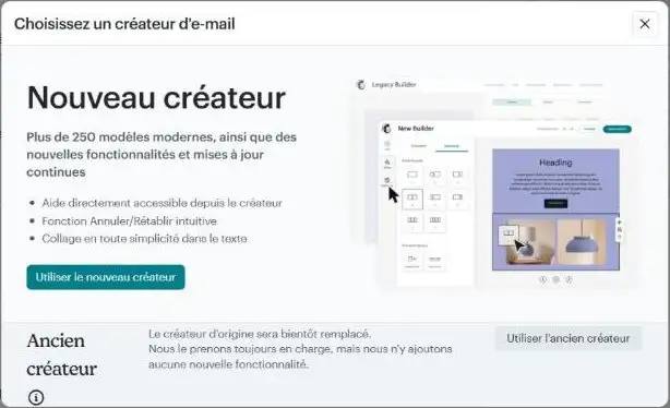 Fenêtre Choisissez un créateur d'e-mail : le nouveau créateur avec plus de 250 modèles modernes, et l'ancien créateur, présenté comme bientôt remplacé et sans nouvelles fonctionnalités