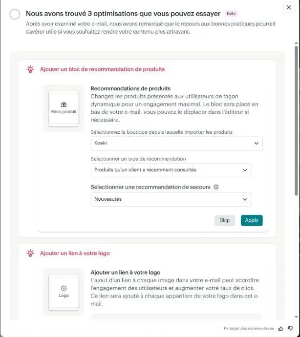 Fenêtre Optimiser de Mailchimp : Nous avons trouvé 3 optimisations que vous pouvez essayer ; ajouter un bloc de recommandation de produits depuis la boutique Koeki, et ajouter un lien à votre logo